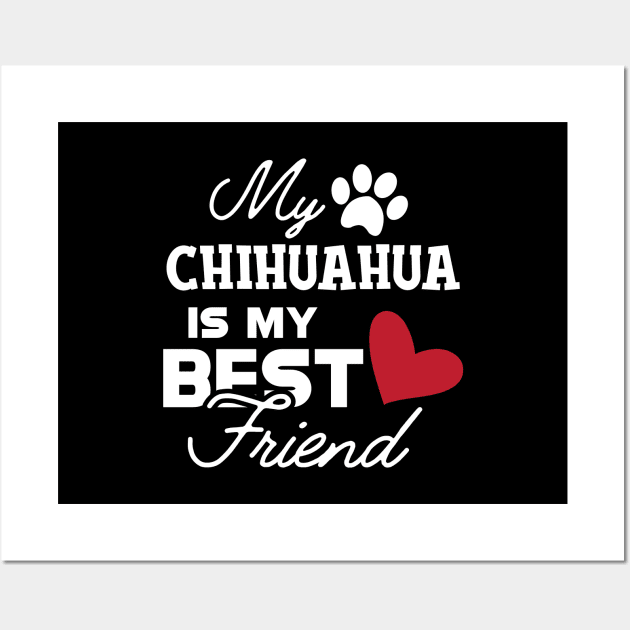 Chihuahua dog - My chihuahua is my best friend Wall Art by KC Happy Shop